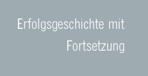 Erfolgsgeschichte mit Fortsetzung